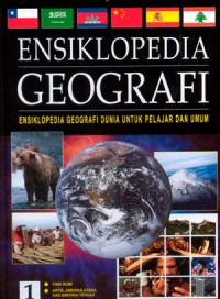 Ensiklopedia Geografi 1: -Fisik Bumi -Artik, Amerika Utara, dan Amerika Tengah