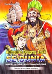 Kumpulan Dongeng Anak Se Dunia: Mitos-Legenda-Fabel-Dongeng-Epos