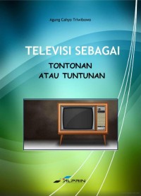 Televisi sebagai Tontonan atau Tuntunan