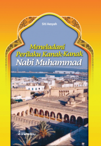 Meneladani Perilaku Kanak-Kanak Nabi Muhammad