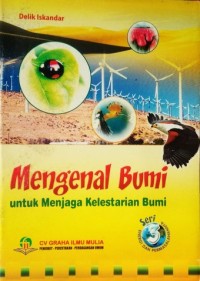 Mengenal bumi untuk menjaga kelestarian bumi seri 3 : energi dan permasalahannya