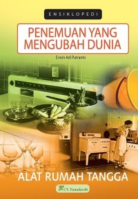 Ensiklopedi penemuan yang mengubah dunia : alat rumah tangga