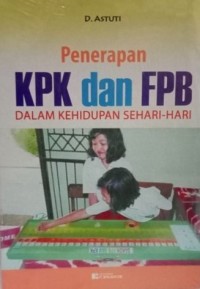 PENERAPAN KPK DAN FPB DALAM KEHIDUPAN SEHARI HARI