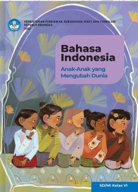 Bahasa Indonesia : anak-anak yang mengubah dunia sd / mi kelas vi