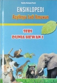 Ensiklopedi asyiknya jadi ilmuwan : seri dunia hewan 1