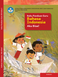 Buku Panduan Guru Bahasa Indonesia: Aku Bisa! untuk SD Kelas 1