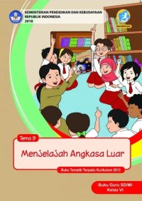 Tema 9 : menjelajah angkasa luar ( tematik terpadu kurikulum 2013 ) buku guru SD / MI kelas VI revisi 2018