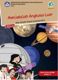 Tema 9 : menjelajah angkasa luar ( tematik terpadu kurikulum 2013 ) buku siswa SD / MI kelas VI revisi 2018