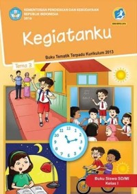 Tema 3: Kegiatanku (Tematik Terpadu Kurikulum 2013) Buku Siswa Kelas I Revisi 2016