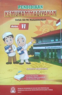 Pendidikan kemuhammadiyahan untuk SD/MI Muhammadiyah kelas VI