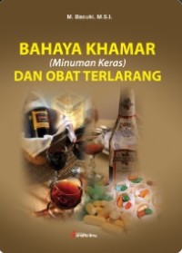 Bahaya Khamar (Minuman Keras) dan Obat Terlarang