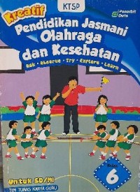 Kreatif : pendidikan jasmani olahraga dan kesehatan kelas 6 untuk sd / mi