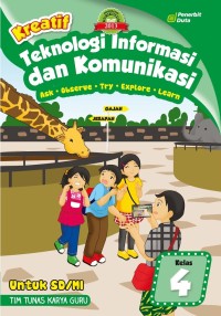 Kreatif : teknologi informasi dan komunikasi kelas 4 untuk SD / MI