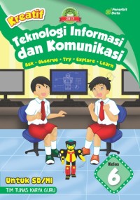 Kreatif : teknologi informasi dan komunikasi kelas 6 untuk SD / MI