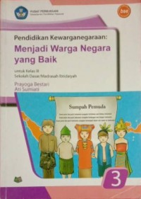 Pendidikan kewarganegaraan: menjadi warga negara yang baik 3 untuk kelas III sekolah dasar/madrasah ibtidaiyah