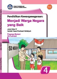 Pendidikan kewarganegaraan: menjadi warga negara yang baik 4 untuk kelas IV sekolah dasar / madrasah ibtidaiyah