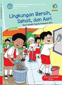 Tema 6: Lingkungan Bersih, Sehat, dan Asri (Tematik Terpadu Kurikulum 2013) Buku Siswa SD/MI Kelas I Revisi 2016