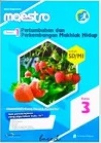 Maestro kelas 3 tema 1 : pertumbuhan dan perkembangan makhluk hidup untuk sd / mi