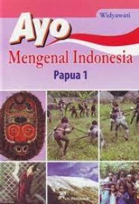 Ayo Mengenal Indonesia: Papua 1