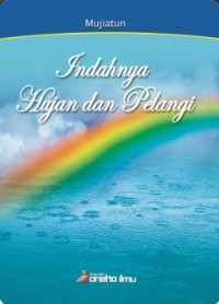 INDAHNYA HUJAN DAN PELANGI