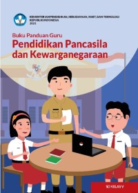 Buku panduan guru: pendidikan Pancasila dan kewarganegaraan untuk SD kelas V