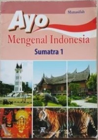 Ayo Mengenal Indonesia: Sumatra 1