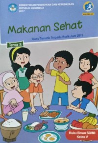 Tema 3 : makanan sehat ( tematik terpadu kurikulum 2013 ) buku siswa SD / MI kelas V revisi 2017