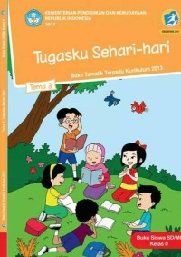 Tema 3 : tugasku sehari  -hari ( tematik terpadu kurikulum 2013 ) buku siswa SD / MI kelas II revisi 2017