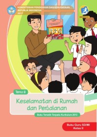 Tema 8 : keselamatan di rumah dan perjalanan ( tematik terpadu kurikulum 2013 ) buku guru SD / MI kelas II revisi 2017