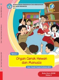 Tema 1 : organ gerak hewan dan manusia ( tematik terpadu kurikulum 2013 ) buku guru SD / MI Kelas V revisi 2017