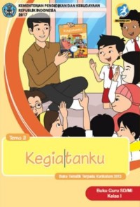 Tema 3 : kegiatanku ( tematik terpadu kurikulum 2013 ) buku guru SD / MI kelas I revisi 2017