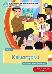 Tema 4 : keluargaku ( tematik terpadu kurikulum 2013 ) buku guru SD / MI kelas I revisi 2017