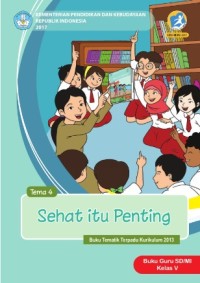 Tema 4 : sehat itu penting ( tematik terpadu kurikulum 2013 ) buku guru SD / MI kelas V revisi 2017