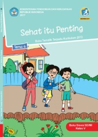 Tema 4 : sehat itu penting ( tematik terpadu kurikulum 2013 ) buku siswa SD / MI kelas V revisi 2017