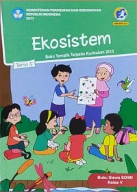 Tema 5 : ekosistem ( tematik terpadu kurikulum 2013 ) buku siswa SD / MI kelas V revisi 2017