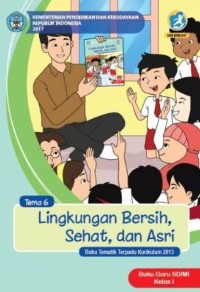 Tema 6 : lingkungan bersih , sehat , dan asri ( tematik terpadu kurikulum 2013 ) buku guru SD / MI kelas I revisi 2017