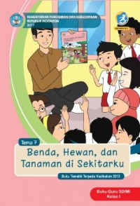 Tema 7 : benda , hewan , dan tanaman di sekitarku ( tematik terpadu kurikulum 2013 ) buku guru SD / MI kelas I revisi 2017