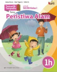 Tematik terpadu 1h : tema peristiwa alam untuk sd / mi kelas i