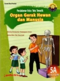 Pendalaman Buku Teks Tematik 5A: Organ Gerak Hewan dan Manusia Kelas V SD