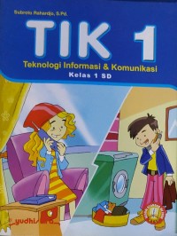 TIK 1 teknologi informasi & komunikasi kelas 1 sd