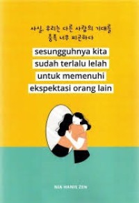 Sesungguhnya kita sudah terlalu lelah untuk memenuhi ekspektasi orang lain